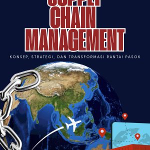 Supply Chain Management: Konsep, Strategi, dan Transformasi Rantai Pasok